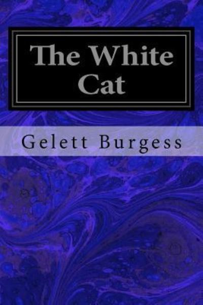 Cover for Gelett Burgess · The White Cat (Paperback Book) (2016)