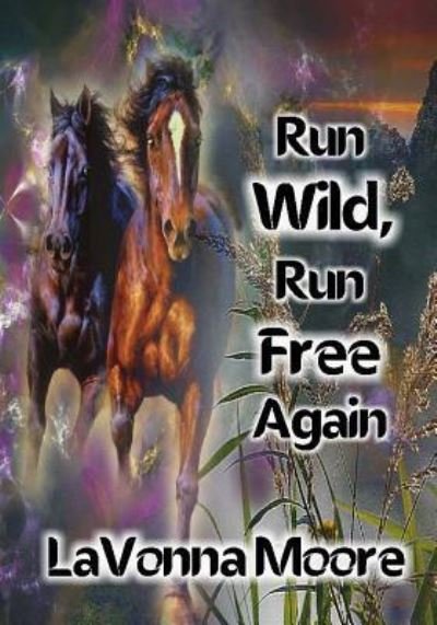 Cover for Lavonna Moore · Run Wild, Run Free Again (Pocketbok) (2016)