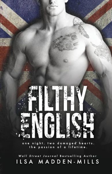 Filthy English - Ilsa Madden-Mills - Books - Createspace Independent Publishing Platf - 9781535193337 - July 22, 2016