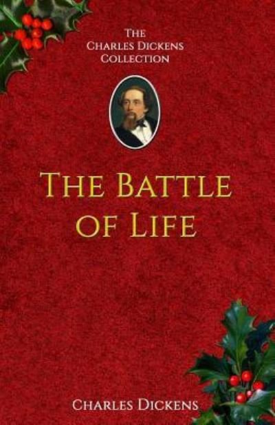 The Battle of Life - Dickens - Books - Createspace Independent Publishing Platf - 9781537579337 - September 9, 2016