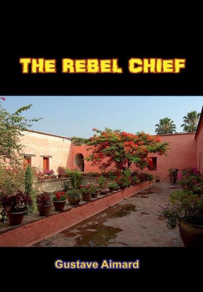 Cover for Gustave Aimard · The Rebel Chief (Hardcover Book) (2017)