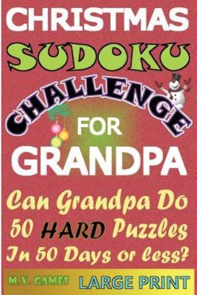 Christmas Sudoku Challenge for Grandpa - M V Games - Books - Createspace Independent Publishing Platf - 9781540395337 - November 14, 2016
