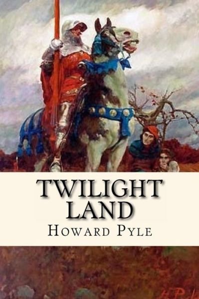 Cover for Howard Pyle · Twilight Land (Paperback Book) (2016)