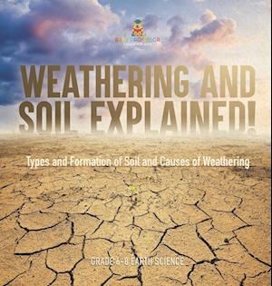 Cover for Baby Professor · Weathering and Soil Explained! Types and Formation of Soil and Causes of Weathering Grade 6-8 Earth Science (Book) (2024)