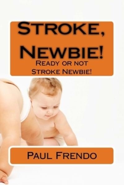 Cover for Paul G Frendo · Stroke, Newbie! (Paperback Book) (2017)