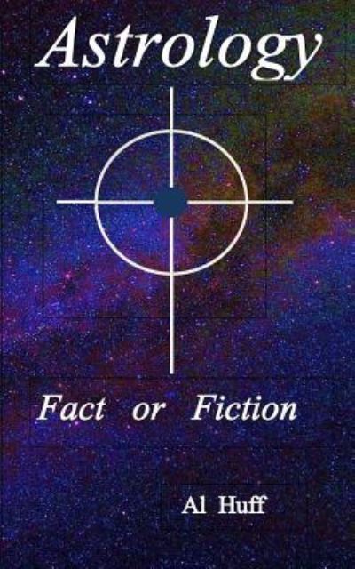 Cover for Al Huff · Astrology Fact or Fiction (Pocketbok) (2017)