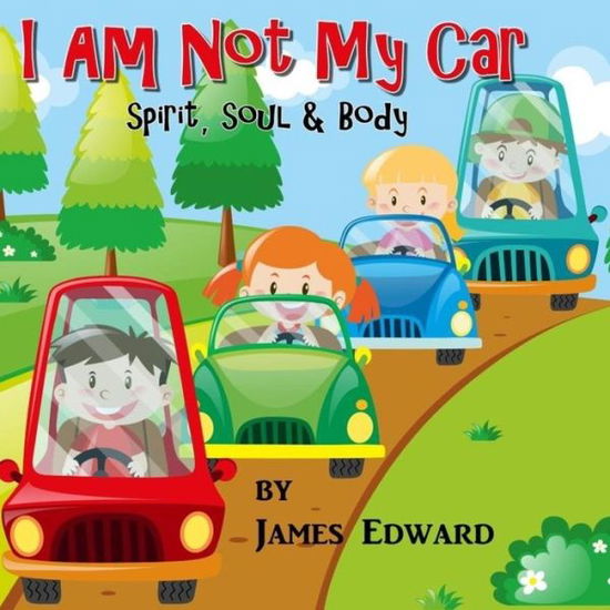 Cover for James Edward · I Am Not My Car (Taschenbuch) (2017)