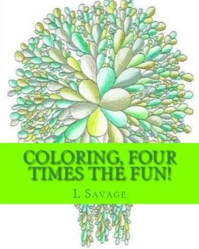 Cover for L Savage · Coloring, Four Times the Fun! (Paperback Bog) (2017)