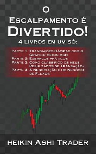 Cover for Heikin Ashi Trader · O Escalpamento e Divertido! 1-4 (Paperback Book) (2017)