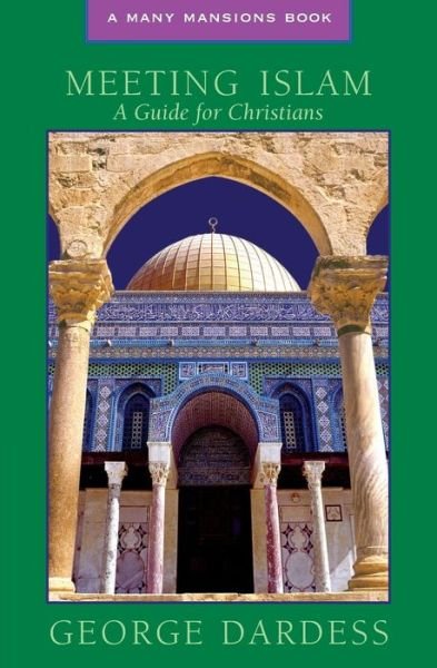 Cover for George Dardess · Meeting Islam: A Guide for Christians - Many Mansions Book S. (Paperback Book) (2005)