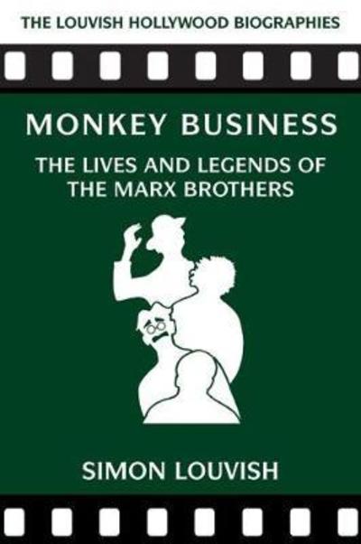 Cover for Simon Louvish · Monkey Business: The Lives and Legends of the Marx Brothers - Louvish Hollywood Biographies (Paperback Book) (2019)