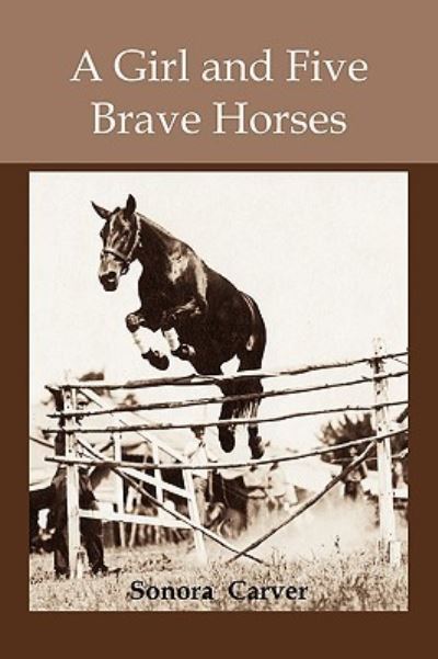 Cover for Sonora Carver · A girl and Five Brave Horses (Paperback Book) (2009)