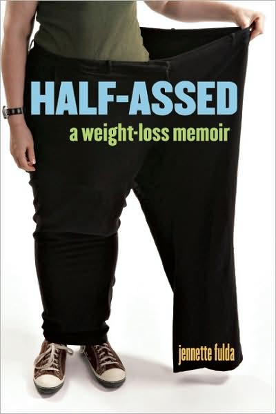 Cover for Jennette Fulda · Half-Assed: A Weight-Loss Memoir (Paperback Book) (2008)