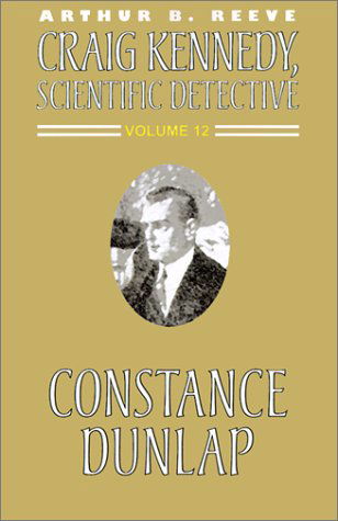 Cover for Arthur B. Reeve · Constance Dunlap (Craig Kennedy, Scientific Detective) (Pocketbok) (2024)