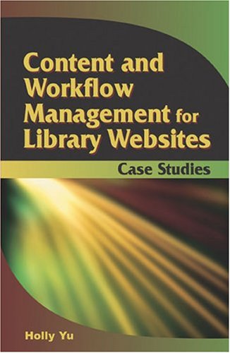 Content and Workflow Management for Library Websites: Case Studies - Holly Yu - Kirjat - Information Science Publishing - 9781591405337 - perjantai 31. joulukuuta 2004