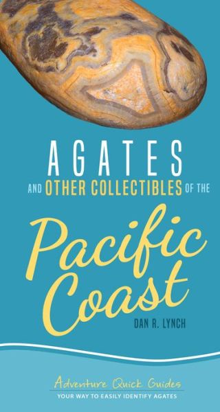 Cover for Dan R. Lynch · Agates and Other Collectibles of the Pacific Coast: Your Way to Easily Identify Agates - Adventure Quick Guides (Spiral Book) (2019)