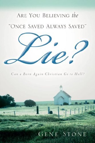 Cover for Gene Stone · Are You Believing the &quot;Once Saved Always Saved&quot; Lie? (Paperback Bog) (2005)