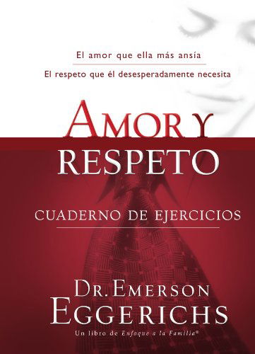 Cover for Emerson Eggerichs · Amor Y Respeto - Cuaderno De Ejercicios (Enfoque a La Familia) (Spanish Edition) (Paperback Book) [Spanish, Workbook edition] (2011)