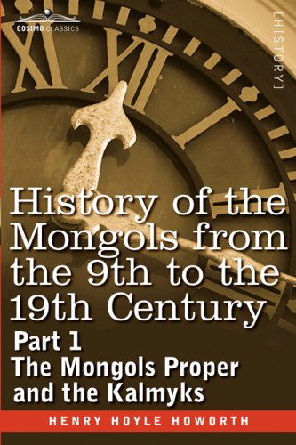 Cover for Henry Hoyle Howorth · History of the Mongols from the 9th to the 19th Century: Part 1 the Mongols Proper and the Kalmyks (Paperback Book) (2013)