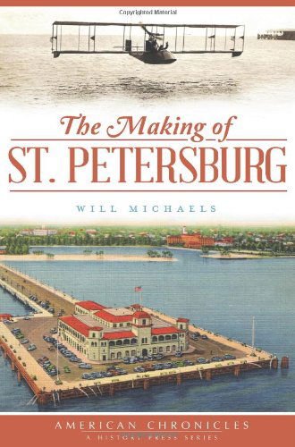 The Making of St. Petersburg - Will Michaels - Books - The History Press - 9781609498337 - November 20, 2012