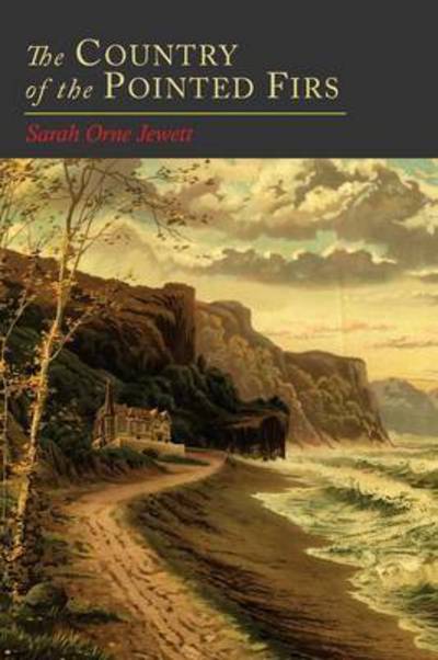 Cover for Sarah Orne Jewett · The Country of the Pointed Firs (Taschenbuch) (2015)