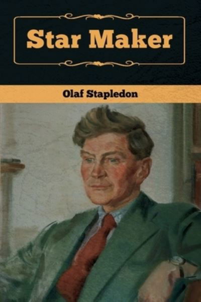 Star Maker - Olaf Stapledon - Books - Bibliotech Press - 9781618957337 - January 6, 2020