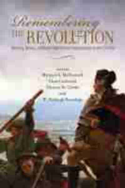 Cover for Michael Mcdonnell · Remembering the Revolution: Memory, History, and Nation Making from Independence to the Civil War - Public History in Historical Perspective (Taschenbuch) (2013)