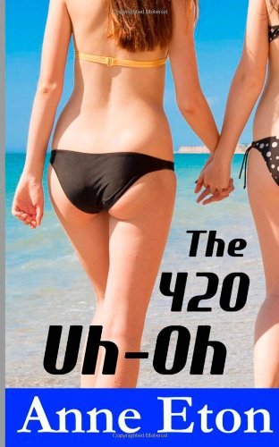 The 420 Uh-oh - Anne Eton - Bøker - Beginnings Press - 9781626020337 - 13. desember 2013