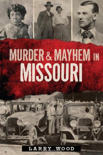 Cover for Larry Wood · Murder and Mayhem in Missouri (Murder &amp; Mayhem) (Paperback Book) (2013)