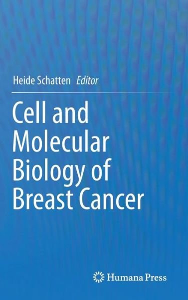 Cover for Heide Schatten · Cell and Molecular Biology of Breast Cancer (Gebundenes Buch) [2013 edition] (2013)