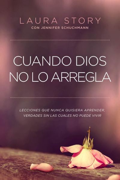 Cuando Dios No Lo Arregla - Laura Story - Livres - Casa Creacion - 9781629988337 - 5 avril 2016