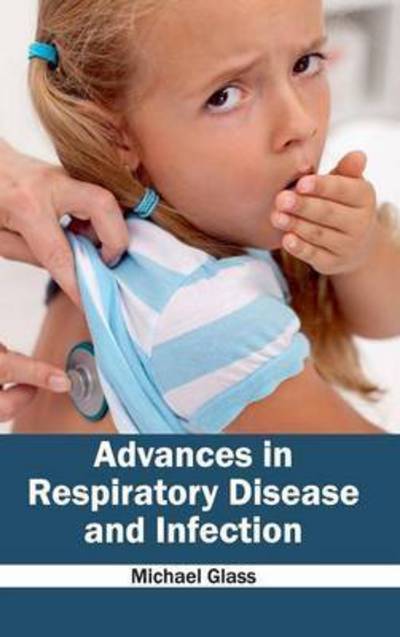 Cover for Michael Glass · Advances in Respiratory Disease and Infection (Hardcover Book) (2015)