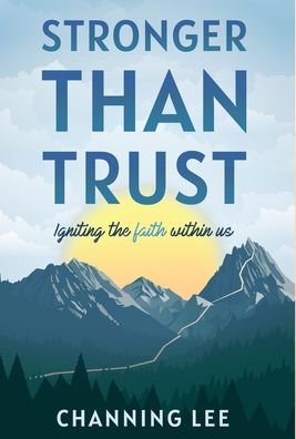 Stronger Than Trust - Channing Lee - Bücher - New Degree Press - 9781636764337 - 16. September 2021