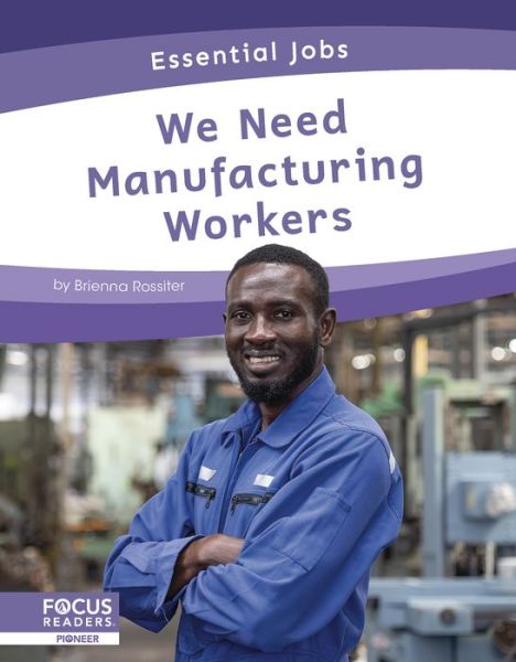 Cover for Brienna Rossiter · We Need Manufacturing Workers - Essential Jobs (Hardcover Book) (2022)