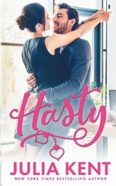 Hasty - Julia Kent - Books - Prosaic Publishing - 9781638801337 - July 25, 2022