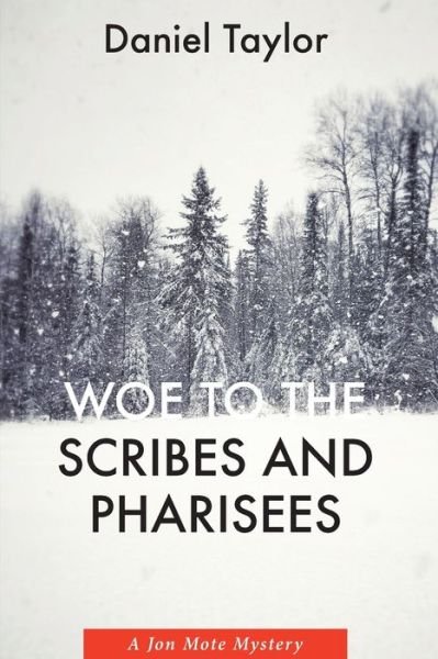 Cover for Daniel Taylor · Woe to the Scribes and Pharisees: A Jon Mote Mystery (Paperback Bog) (2020)