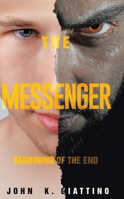 Cover for John K Giattino · The Messenger: Beginning of the End (Hardcover Book) (2018)