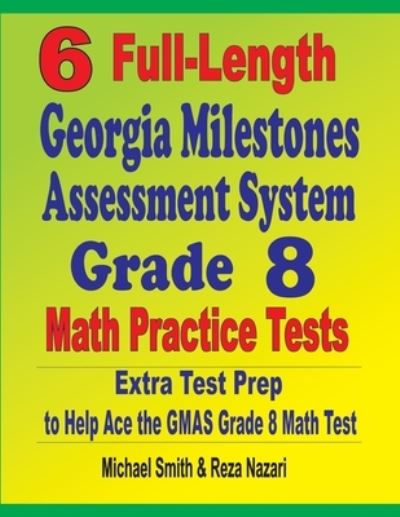 Cover for Michael Smith · 6 Full-Length Georgia Milestones Assessment System Grade 8 Math Practice Tests (Book) (2020)