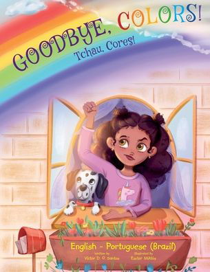 Goodbye, Colors! / Tchau, Cores! - Victor Dias de Oliveira Santos - Books - Buobooks.com - 9781649621337 - January 24, 2022