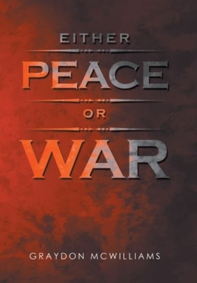 Cover for Graydon McWilliams · Either Peace or War (Book) (2022)