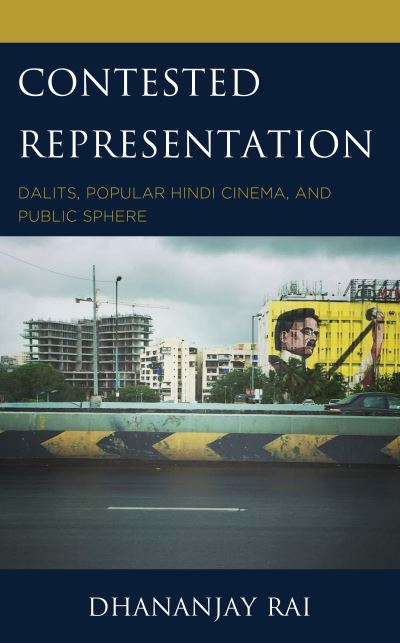 Cover for Dhananjay Rai · Contested Representation: Dalits, Popular Hindi Cinema, and Public Sphere (Hardcover Book) (2022)