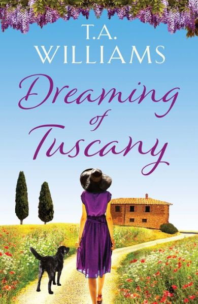 Dreaming of Tuscany - T. A. Williams - Książki - Canelo US - 9781667201337 - 2 sierpnia 2022