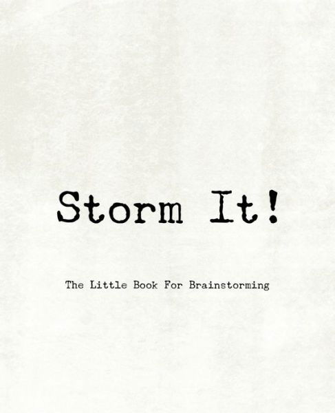 Storm It! - The Little Book for Brainstorming - Teecee Design Studio - Książki - Independently Published - 9781673521337 - 9 grudnia 2019