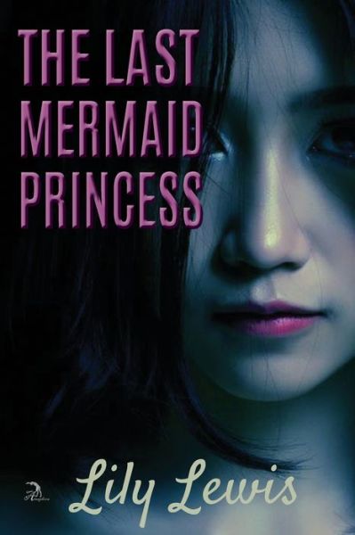 Cover for Lily Lewis · The Last Mermaid Princess (Paperback Book) (2018)