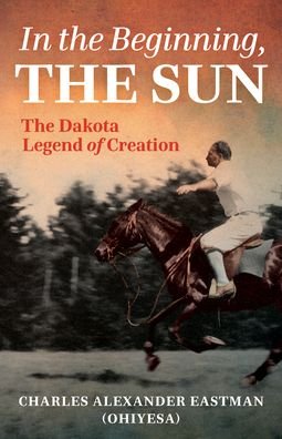 Cover for Minnesota Historical Society Press · In the Beginning, the Sun (Paperback Book) (2023)