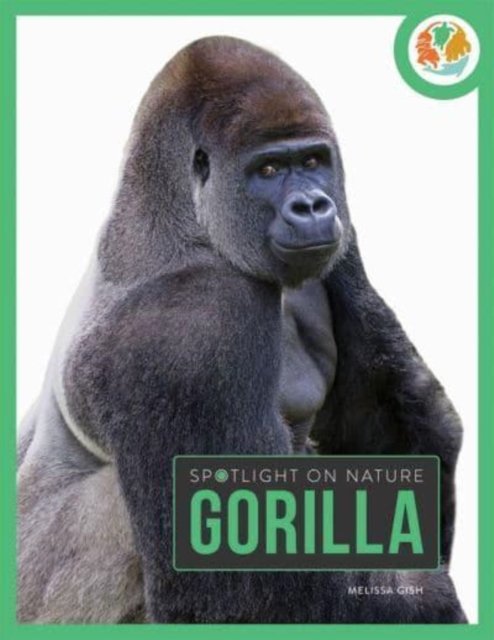 Cover for Melissa Gah · Spotlight on Nature: Gorilla - Spotlight on Nature (Paperback Book) (2022)