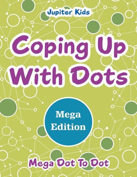 Cover for Jupiter Kids · Coping Up With Dots Mega Edition: Mega Dot To Dot (Paperback Book) (2016)