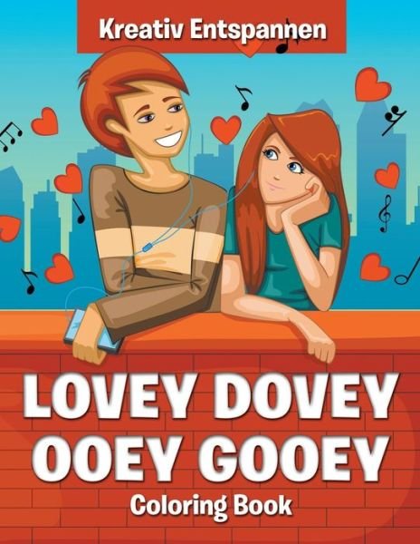 Cover for Kreativ Entspannen · Lovey Dovey Ooey Gooey Coloring Book (Paperback Book) (2016)
