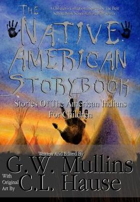 Cover for G W Mullins · The Native American Story Book Stories of the American Indians for Children (Hardcover Book) (2016)