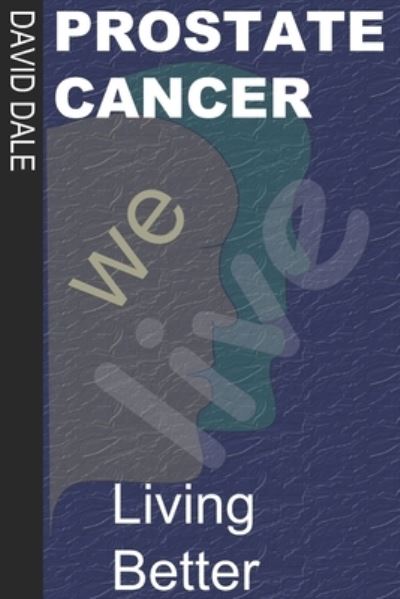 Prostate Cancer - David Dale - Książki - Independently Published - 9781693800337 - 17 września 2019